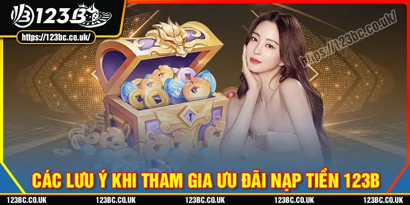 Lưu ý khi tham gia khuyến mãi nạp tiền 123b