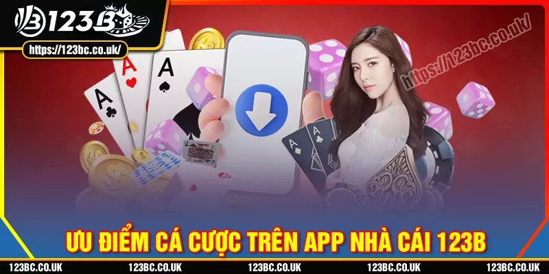 Khám phá những ưu điểm vượt trội của app 123