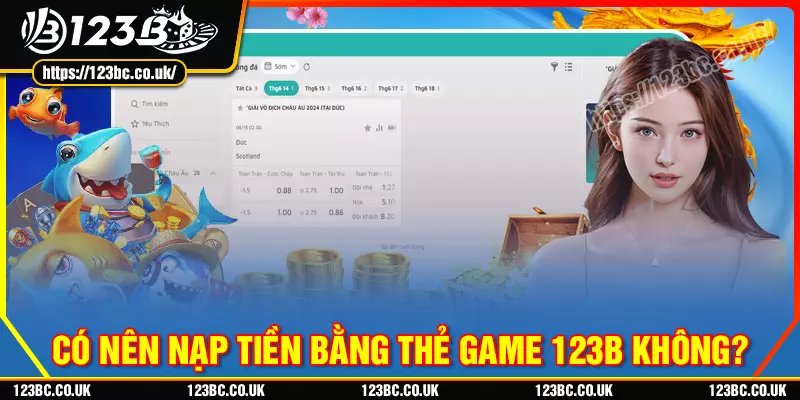 Có nên nạp tiền bằng việc mua thẻ game 123b không