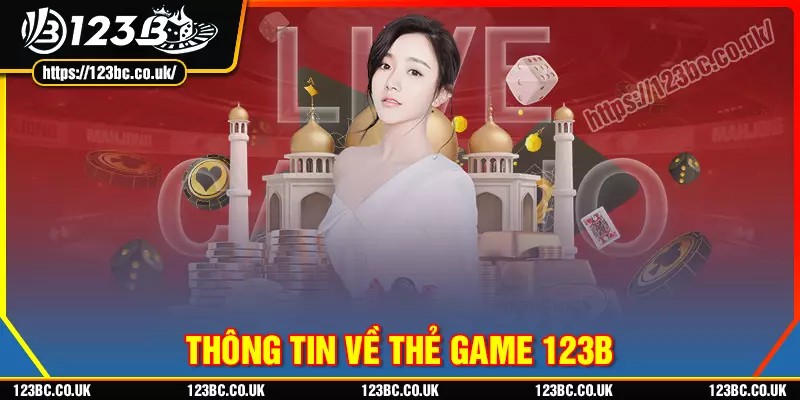 Tìm hiểu thông tin về cách vận hành thẻ game 123b
