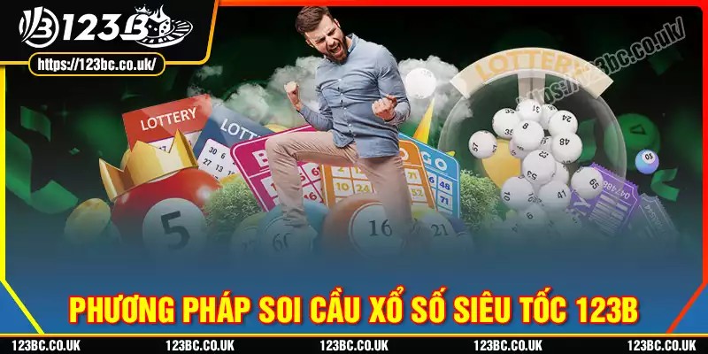 Các phương pháp soi cầu xổ số siêu tốc 123b cực hay
