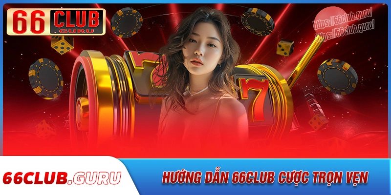 Khám phá chuyên mục hướng dẫn 66club