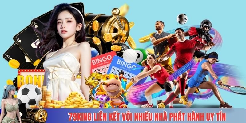 79KING liên kết với nhiều nhà phát hành uy tín